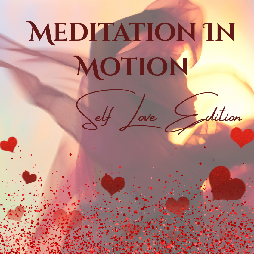 Meditation In Motion-Self Love Edition