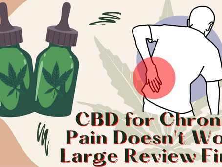 CBD for Chronic Pain Doesn't Work, Large Review Finds