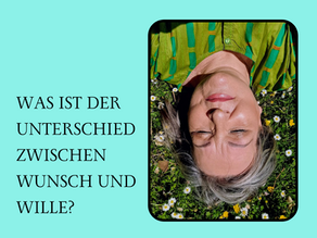 Was ist der Unterschied zwischen Wunsch und Wille?