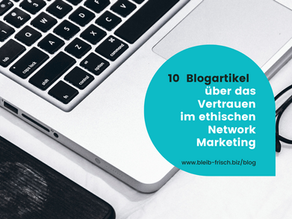 10 Blogartikel über das Vertrauen im ethischen Network Marketing