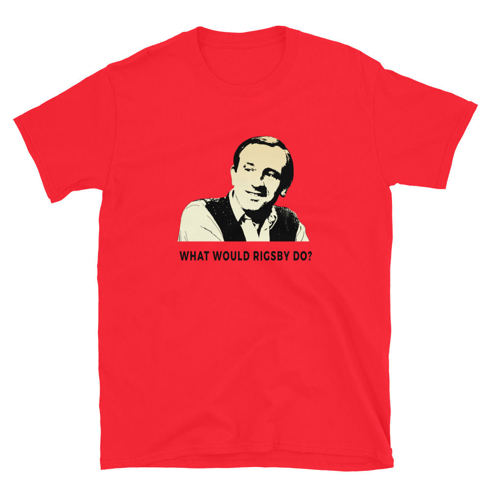 Red What Would Rigsby Do Unisex T-Shirt Front View