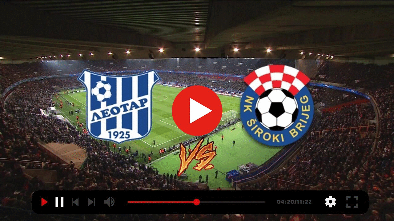 ((Livestream==)) Leotar Široki Brijeg uživo prijenos gledaj 22 oktobar 2022 content media
