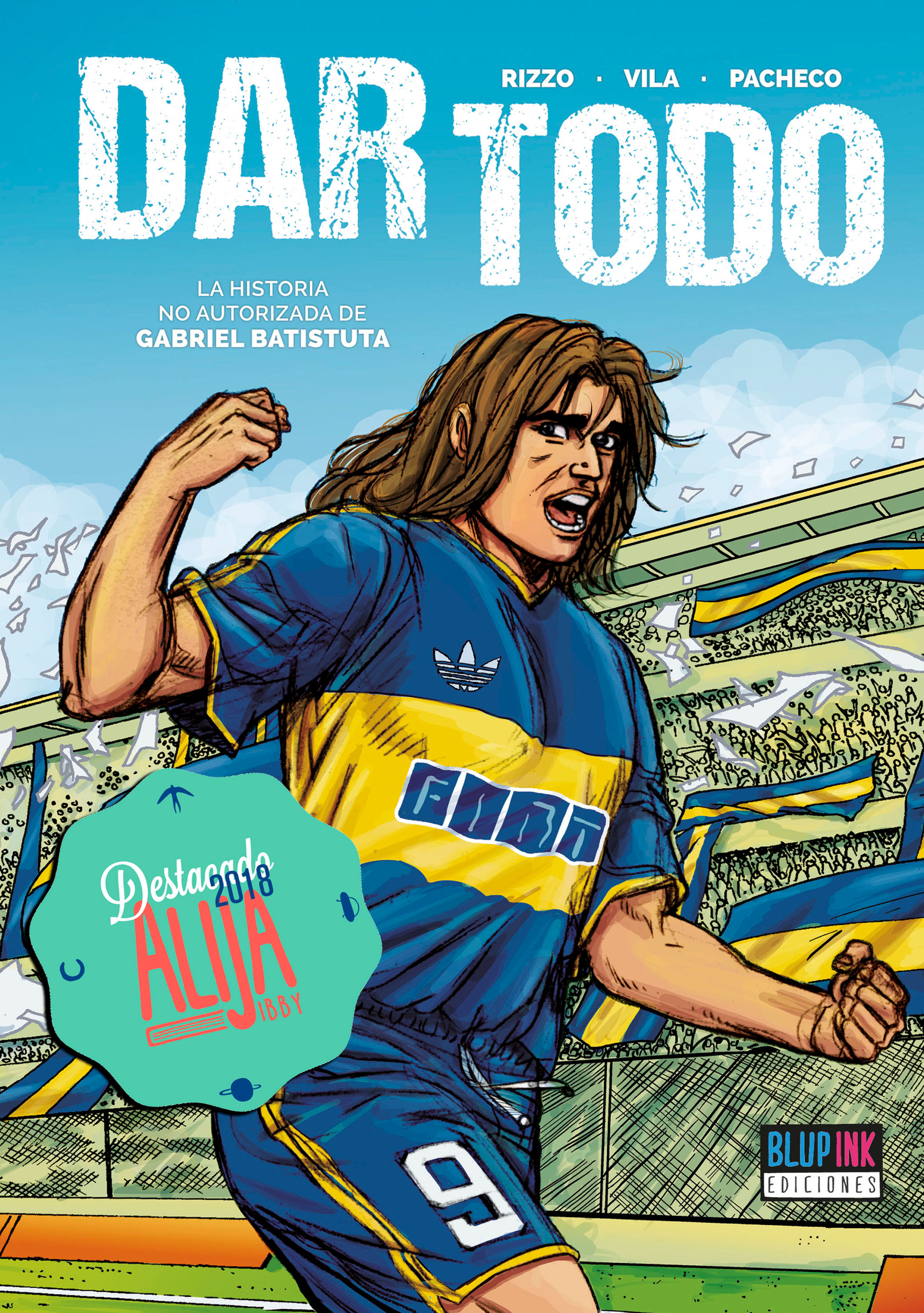 Dar Todo - La historia no autorizada de Gabriel Batistuta (Edición Limitada)