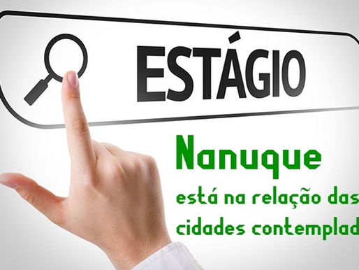 IEL ABRE NOVAS VAGAS DE ESTÁGIO: NANUQUE CONTINUA NA RELAÇÃO DAS CIDADES CONTEMPLADAS