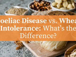 Celiac Disease vs. Wheat Intolerance: What’s the Difference?