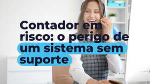 Contador em Risco: O Perigo de Sistemas sem Suporte