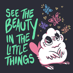 See The Beauty In The Little Things