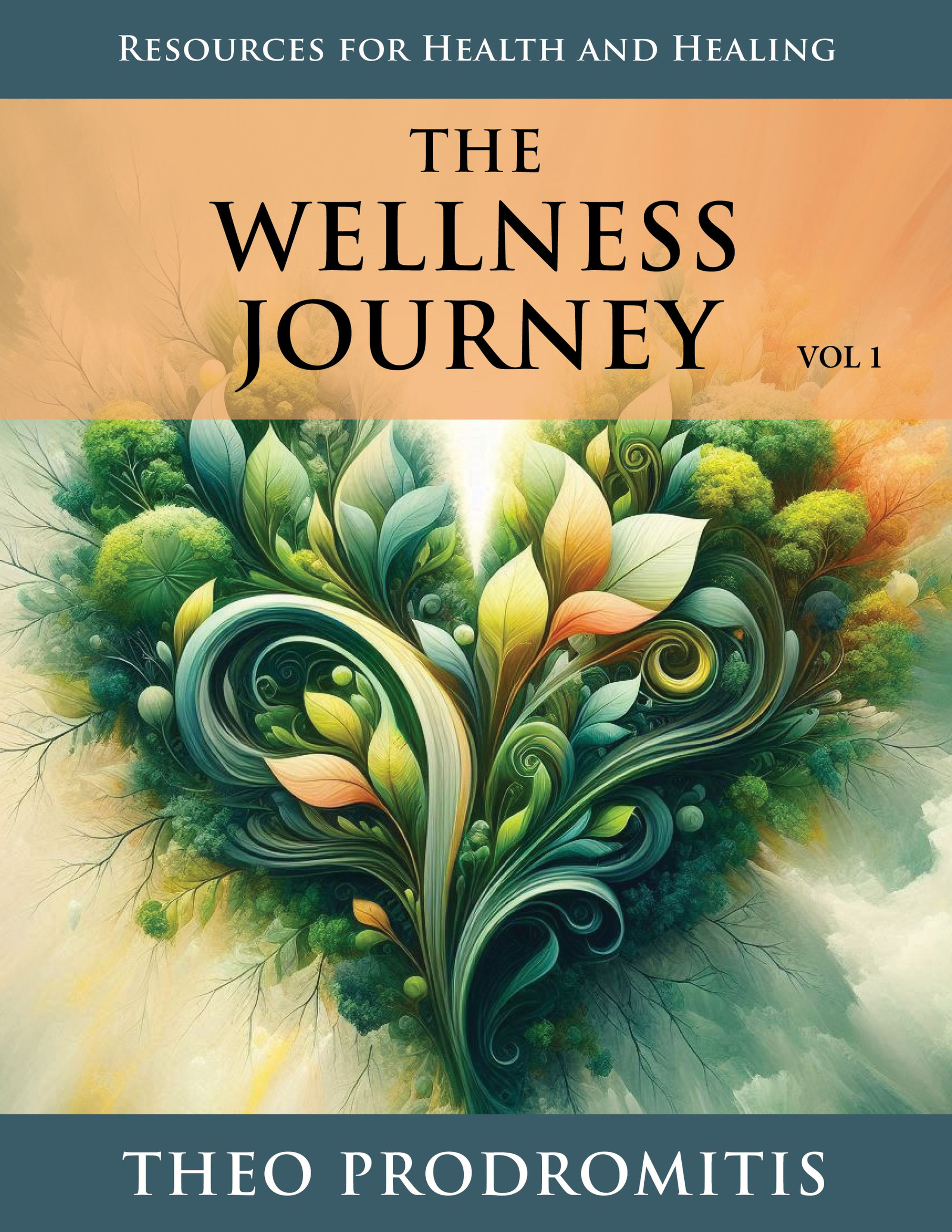 The Wellness Journey: Resources for Health & Healing, Vol. 1