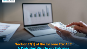 Section 17(1) of the Income Tax Act: A Detailed Guide on Salaries
