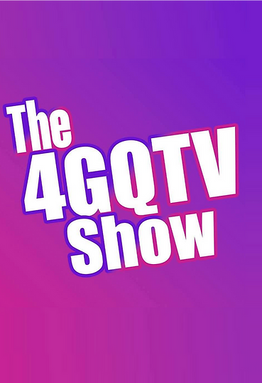 The 4GQTV Show