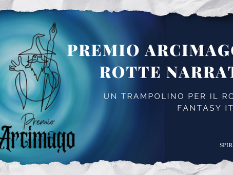Premio Arcimago di Rotte Narrative: un trampolino per il romanzo fantasy italiano