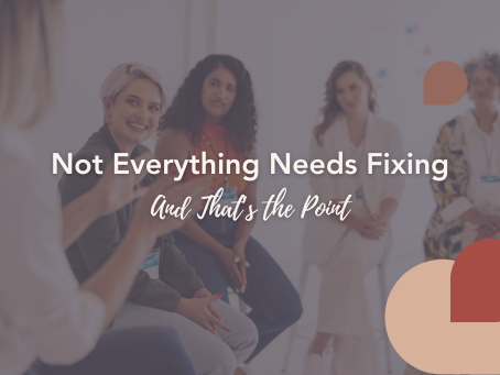 Not Everything Needs Fixing — And That’s the Point 