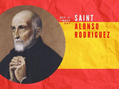 Saint Alonso (Alphonsus) Rodriguez Feast Day: Oct. 31
