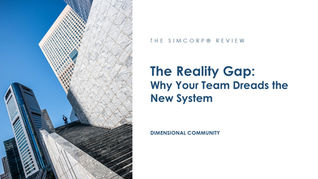 A lone figure stands on sweeping architectural steps between towering glass skyscrapers against a bright blue sky, alongside the title 'The Reality Gap: Why Your Team Dreads the New System' published by Dimensional Community in The SimCorp Review