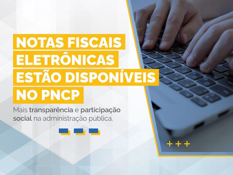 O Portal Nacional de Contratações Públicas - PNCP passa a disponibilizar Notas Fiscais eletrônicas para fortalecer transparência na gestão de recursos públicos