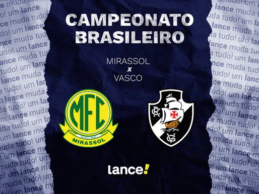Mirassol x Vasco: onde assistir, horário e prováveis escalações do jogo pelo Brasileirão