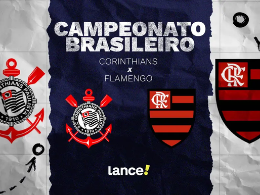 Corinthians x Flamengo: onde assistir, horário e escalações do jogo pelo Brasileirão