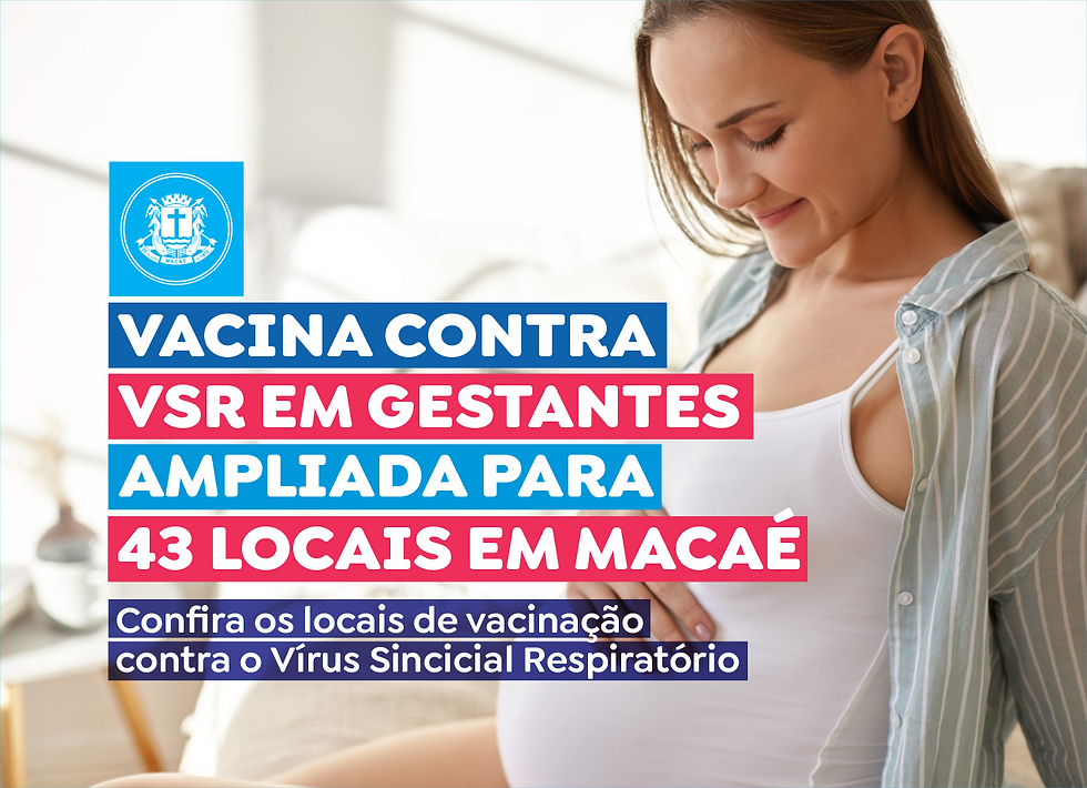 Vacina contra o VSR está disponível para gestantes em todas as ESF e UBS de Macaé