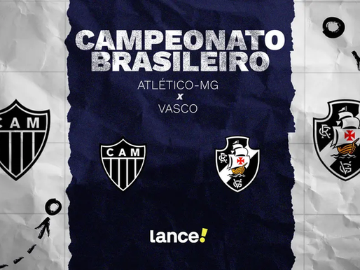 Atlético-MG x Vasco: onde assistir, horário e escalações do jogo pelo Brasileirão