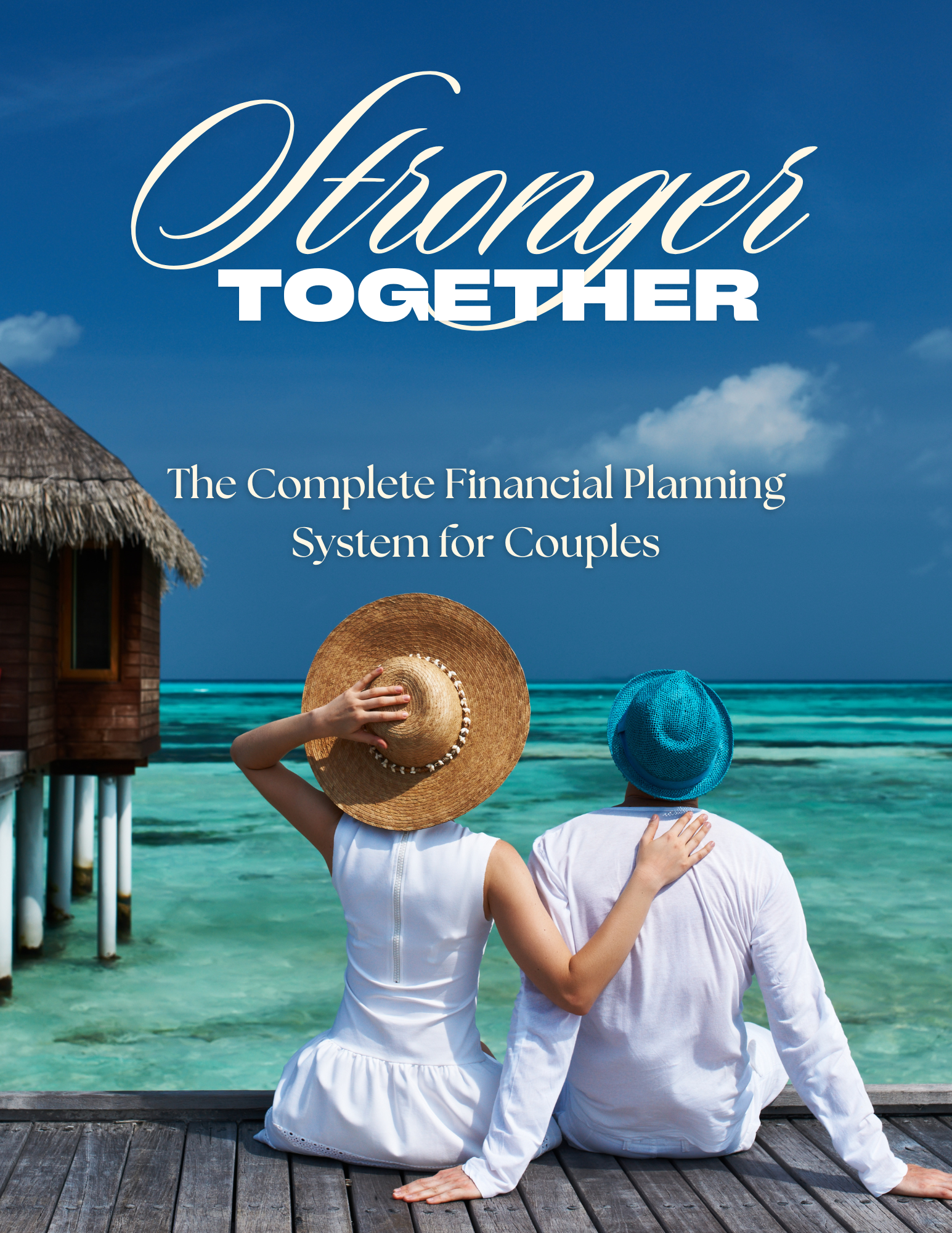 Stronger Together: The Complete Financial Planning System for Couples