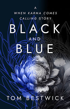 Book cover: Black and Blue, Tom Bestwick, Karma Comes Calling Story, blue flower.