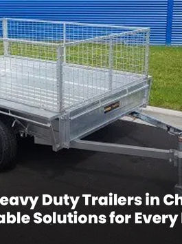 Superior Heavy Duty Trailers in Christchurch: Reliable Solutions for Every Load