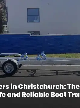 Marine Trailers in Christchurch: The Best Options for Safe and Reliable Boat Transport