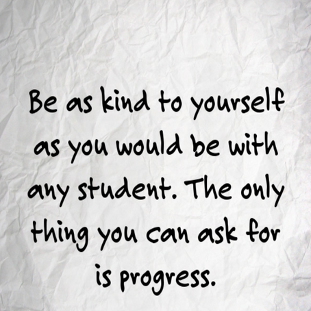 Teachers, Remember We Are a Work in Progress