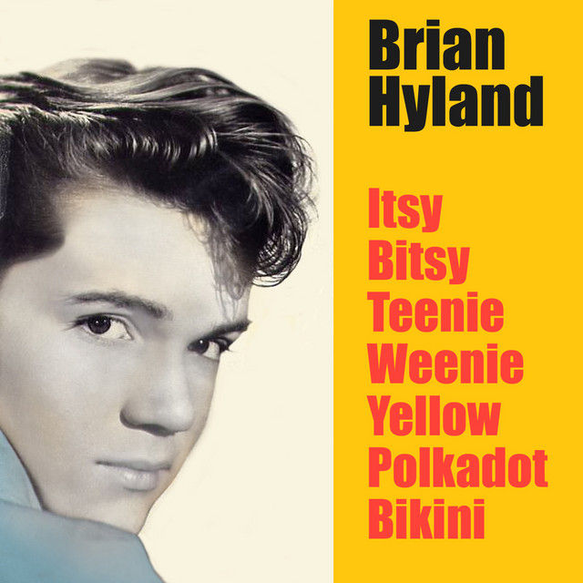 “Itsy Bitsy Teenie Weenie Yellow Polka Dot Bikini” by Brian Hyland