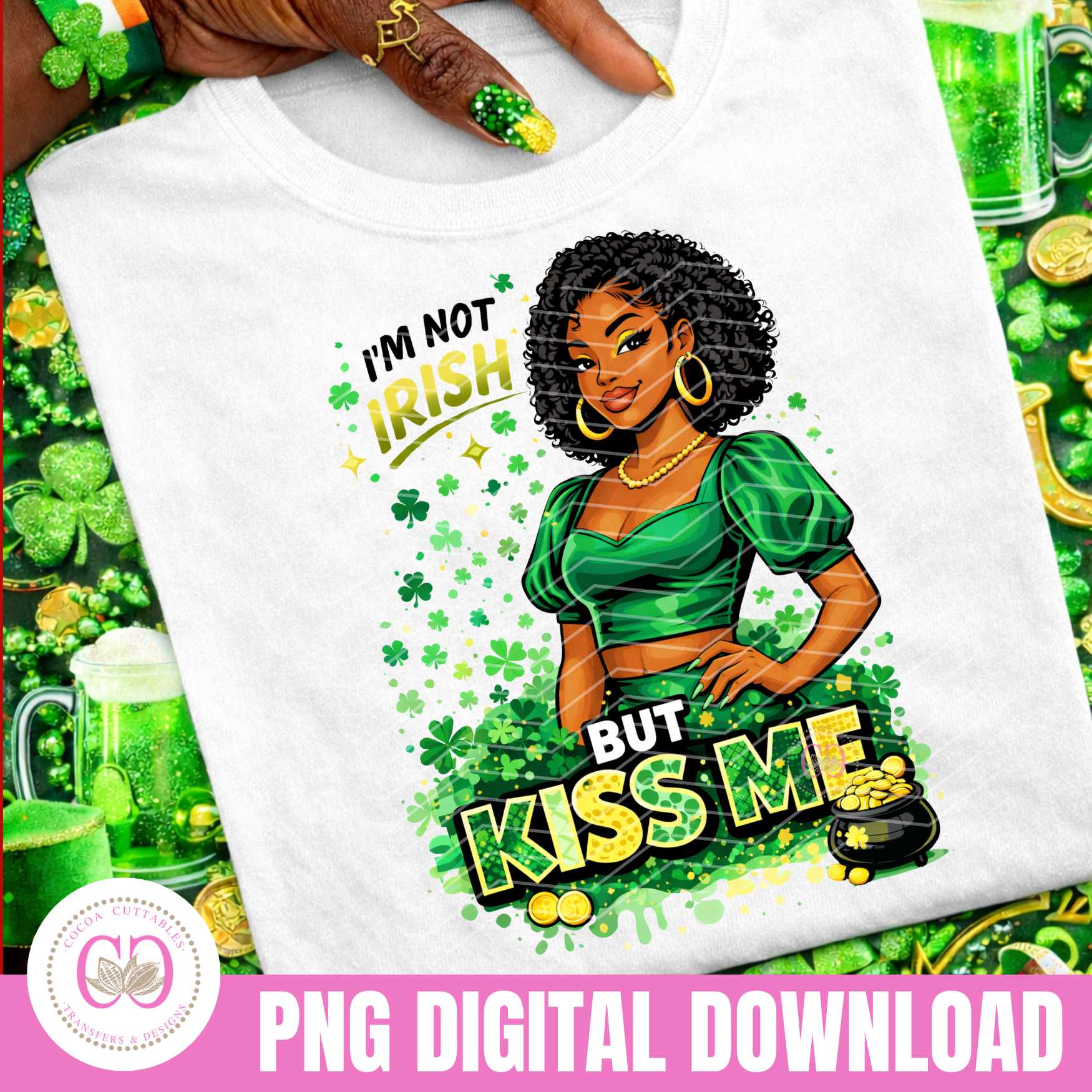 I'm Not Irish But Kiss Me St. Patrick's Day Png, Irish Day Png, Funny Png