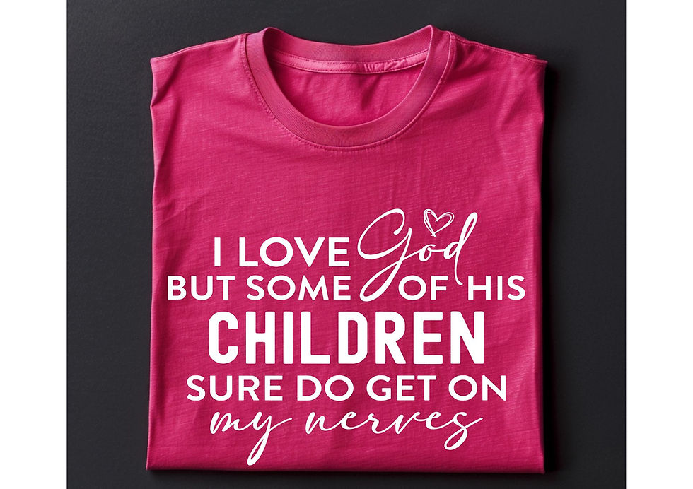 Thumbnail: I Love God But Some Of His Children Get On My Nerves Screen Print Transfer