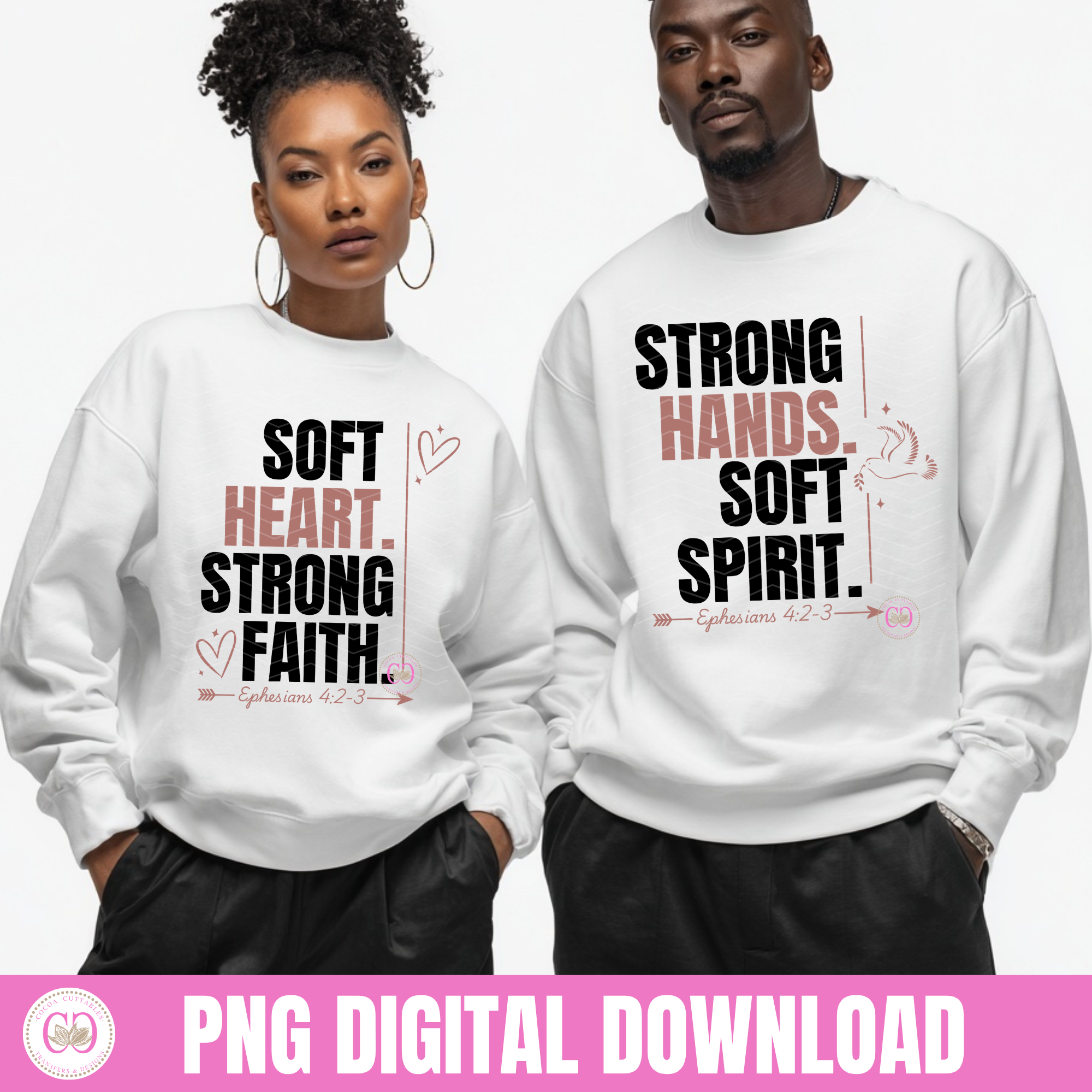 Christian Couple Shirt Png, Soft Heart Strong Faith Eph. 4:2-3 Png, Svg, Pdf
