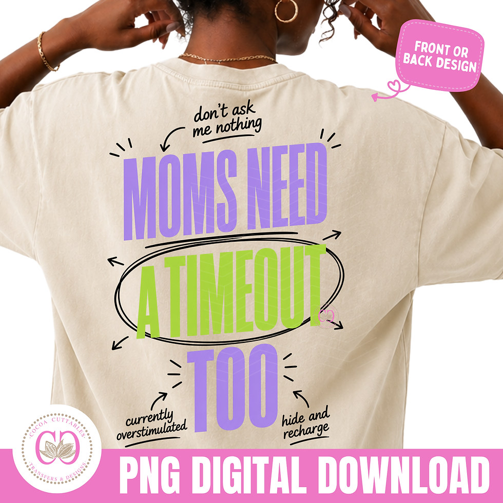 Thumbnail: Moms Need A Timeout Too Png, Mother's Day Png, Mama Png, Love Mom Png
