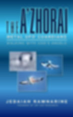 The A'Zhorai: Metal UFO Guardians: Walking With God's Angels Kindle Edition by Jedaiah Ramnarine