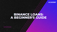 Binance Loans: A Beginner's Guide