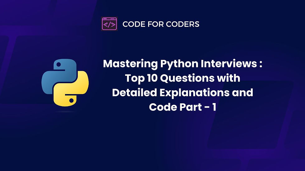 Mastering Python Interviews: Top 10 Questions with Detailed Explanations and Code PART - 1