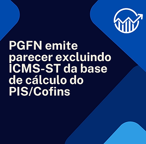 PGFN emite parecer excluindo ICMS ST da base de calculo do Pis e Cofins