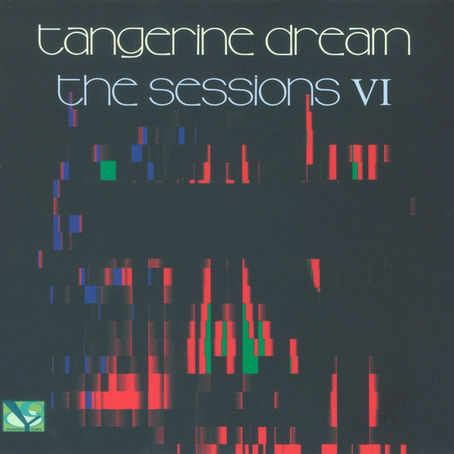 TANGERINE DREAM: The Sessions VI (2020) (FR)