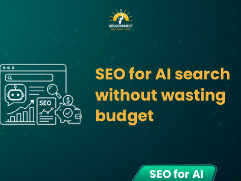 SEO for AI Search Without Wasting Budget