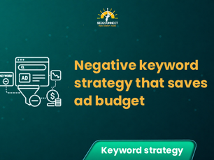 Negative Keyword Strategy That Saves Ad Budget