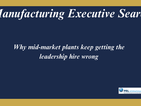Why Do Mid-Market Manufacturing Plants Keep Getting the Leadership Hire Wrong?