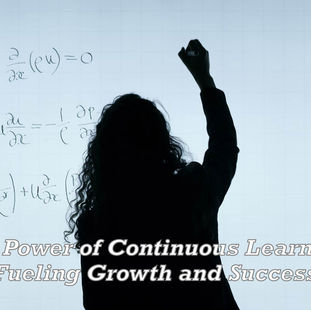 🌟 The Power of Continuous Learning: Fueling Growth and Success