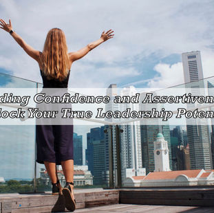 💪 Building Confidence and Assertiveness: Unlock Your True Leadership Potential
