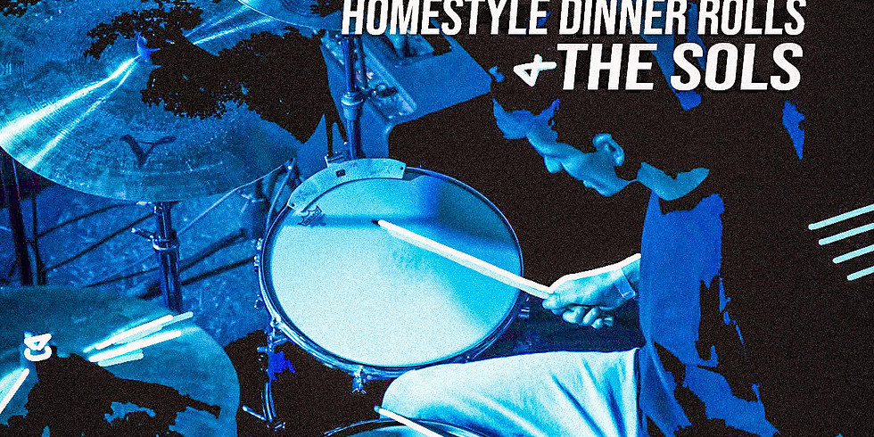The Sols with Homestyle Dinner Rolls, PSA, & Lonely Heights