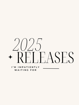 2025 Releases I'm Impatiently Waiting For!