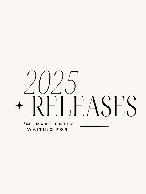 2025 Releases I'm Impatiently Waiting For!