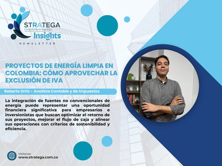 Proyectos de energÃa limpia en Colombia: cómo aprovechar la exclusión de IVA
