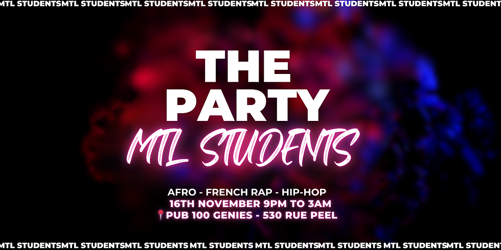 THE PARTY - MTL STUDENTS
