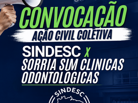 Convocação Ação Civil Coletiva SINDESC x SORRIA SIM CLÍNICAS ODONTOLÓGICAS