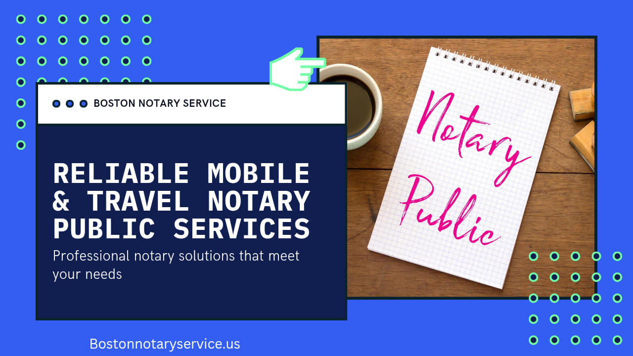 Mobile & Travel Notary Public in Boston: Fast, Reliable, and Professional Notary Services